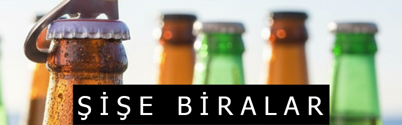 ŞİŞE BİRALAR